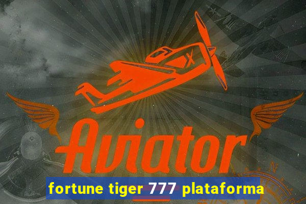 fortune tiger 777 plataforma